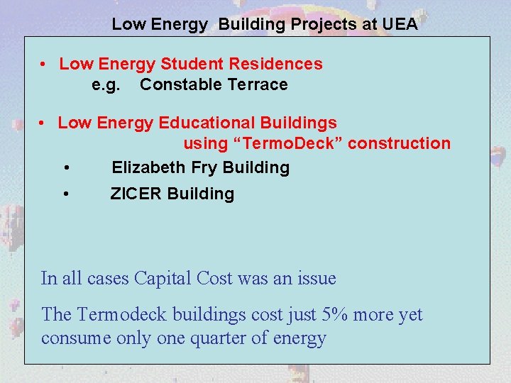 Low Energy Building Projects at UEA • Low Energy Student Residences e. g. Constable