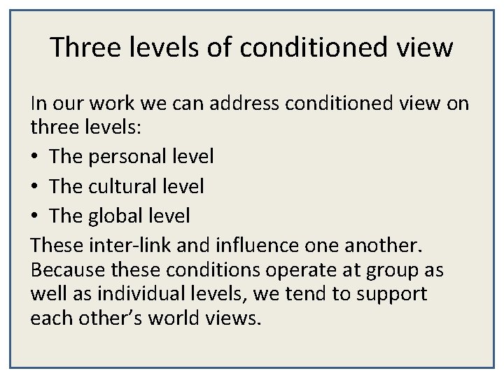 Three levels of conditioned view In our work we can address conditioned view on