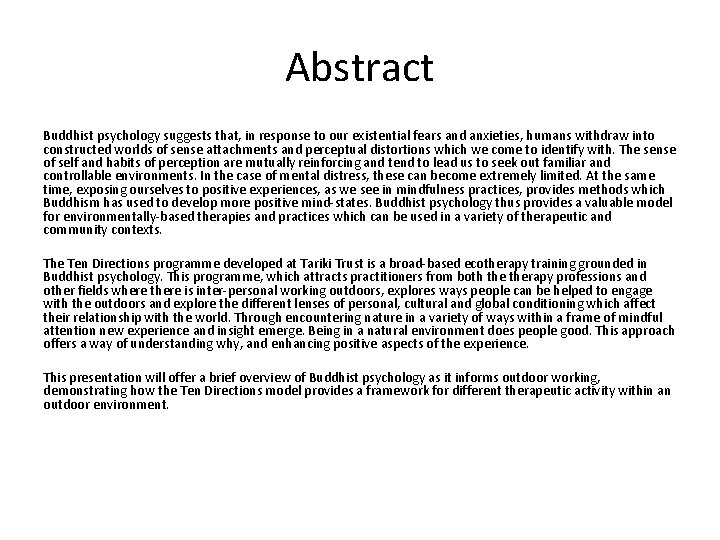 Abstract Buddhist psychology suggests that, in response to our existential fears and anxieties, humans