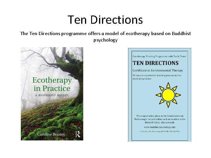 Ten Directions The Ten Directions programme offers a model of ecotherapy based on Buddhist