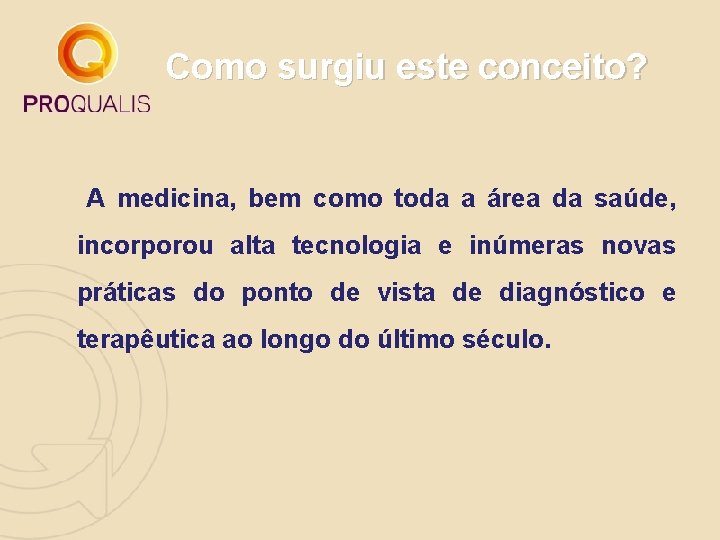 Como surgiu este conceito? A medicina, bem como toda a área da saúde, incorporou