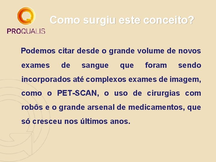 Como surgiu este conceito? Podemos citar desde o grande volume de novos exames de