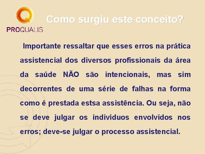 Como surgiu este conceito? Importante ressaltar que esses erros na prática assistencial dos diversos