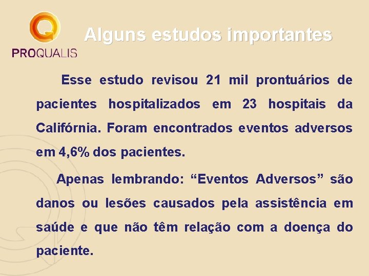 Alguns estudos importantes Esse estudo revisou 21 mil prontuários de pacientes hospitalizados em 23