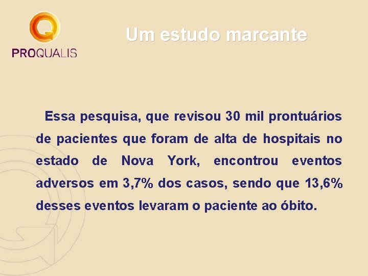 Um estudo marcante Essa pesquisa, que revisou 30 mil prontuários de pacientes que foram