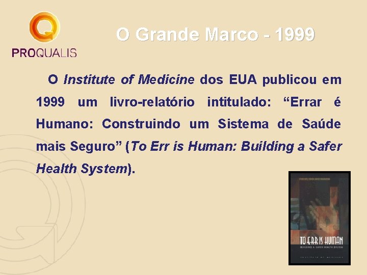 O Grande Marco - 1999 O Institute of Medicine dos EUA publicou em 1999