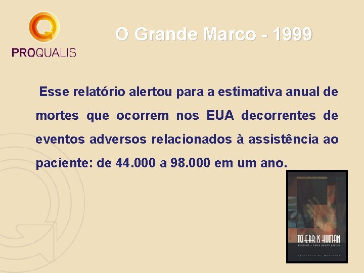 O Grande Marco - 1999 Esse relatório alertou para a estimativa anual de mortes