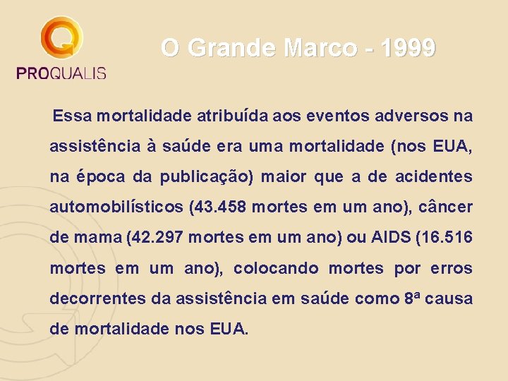 O Grande Marco - 1999 Essa mortalidade atribuída aos eventos adversos na assistência à
