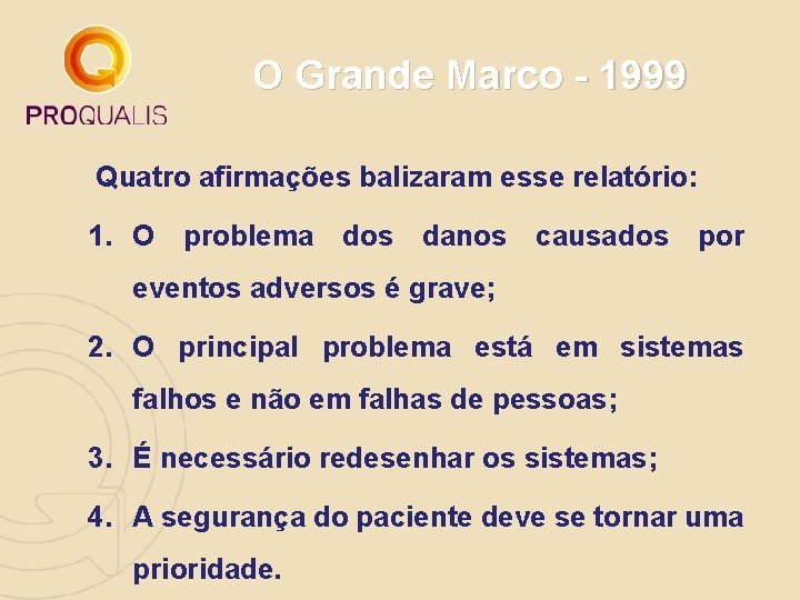 O Grande Marco - 1999 Quatro afirmações balizaram esse relatório: 1. O problema dos