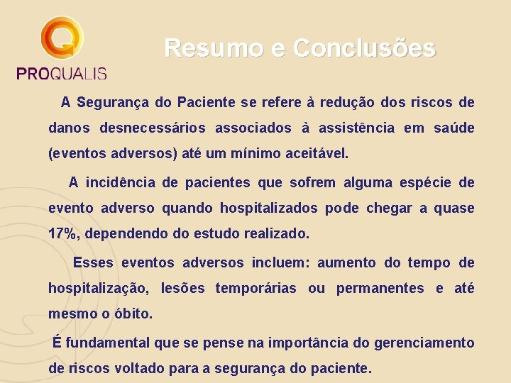 Resumo e Conclusões A Segurança do Paciente se refere à redução dos riscos de