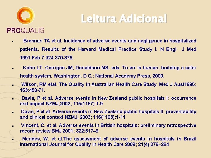 Leitura Adicional Brennan TA et al. Incidence of adverse events and negligence in hospitalized