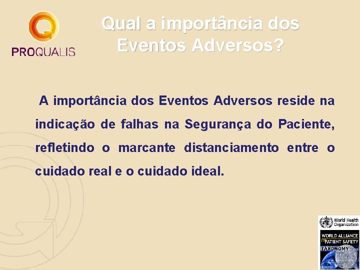 Qual a importância dos Eventos Adversos? A importância dos Eventos Adversos reside na indicação