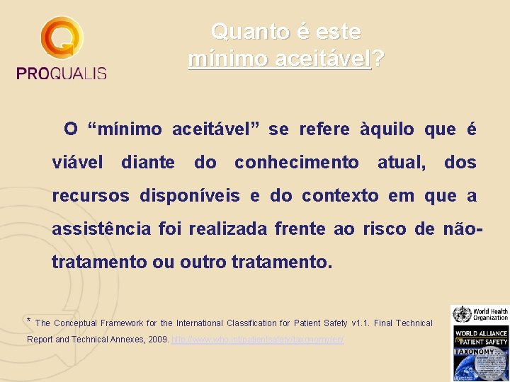 Quanto é este mínimo aceitável? O “mínimo aceitável” se refere àquilo que é viável