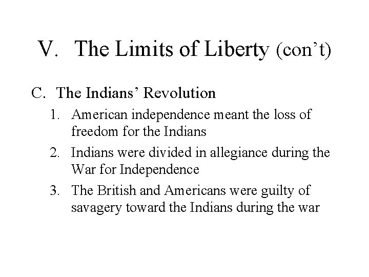 V. The Limits of Liberty (con’t) C. The Indians’ Revolution 1. American independence meant