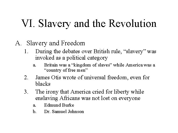 VI. Slavery and the Revolution A. Slavery and Freedom 1. During the debates over