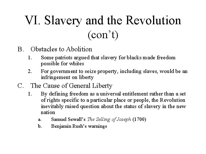 VI. Slavery and the Revolution (con’t) B. Obstacles to Abolition 1. 2. Some patriots