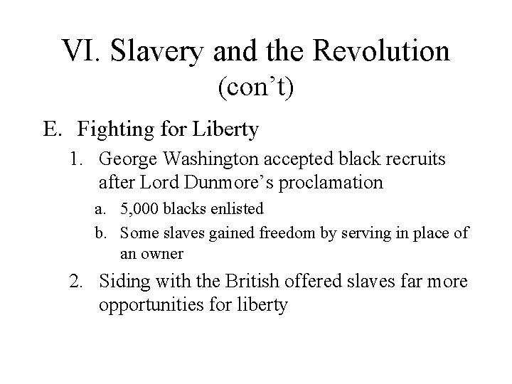 VI. Slavery and the Revolution (con’t) E. Fighting for Liberty 1. George Washington accepted