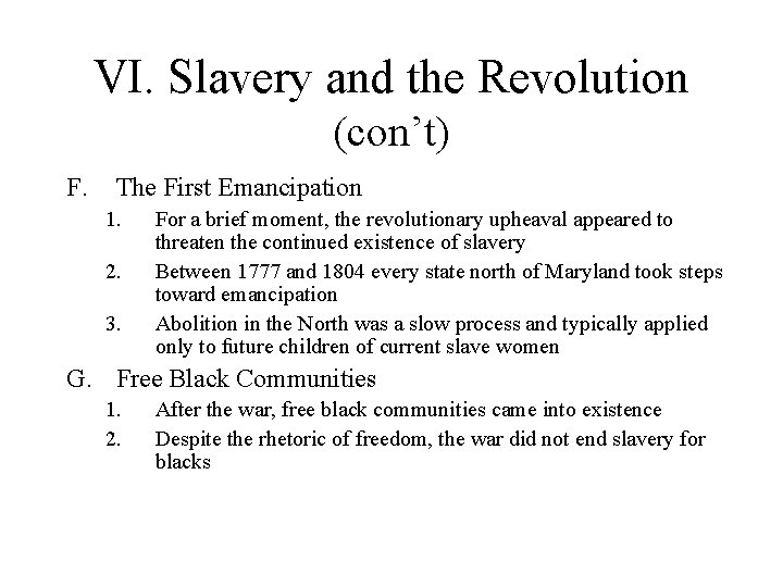 VI. Slavery and the Revolution (con’t) F. The First Emancipation 1. 2. 3. For