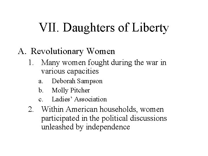 VII. Daughters of Liberty A. Revolutionary Women 1. Many women fought during the war