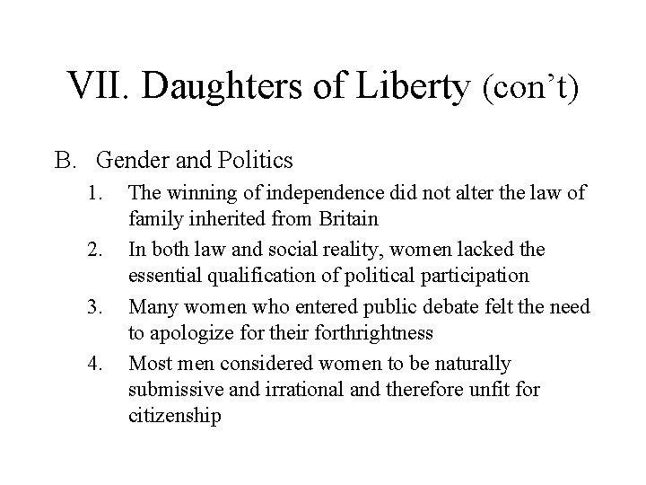 VII. Daughters of Liberty (con’t) B. Gender and Politics 1. 2. 3. 4. The
