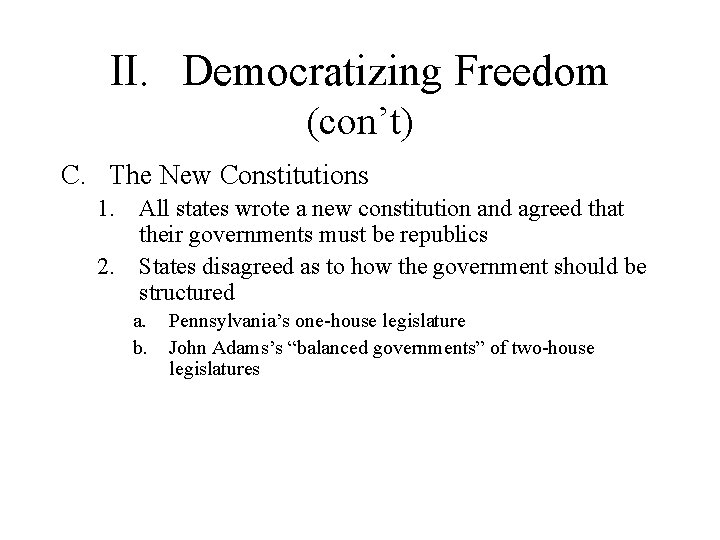 II. Democratizing Freedom (con’t) C. The New Constitutions 1. All states wrote a new