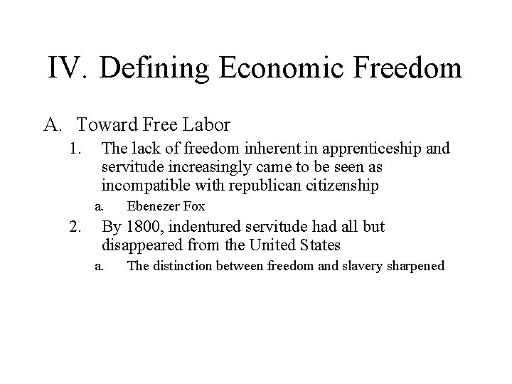 IV. Defining Economic Freedom A. Toward Free Labor 1. The lack of freedom inherent
