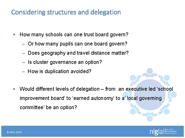 Considering structures and delegation § How many schools can one trust board govern? –