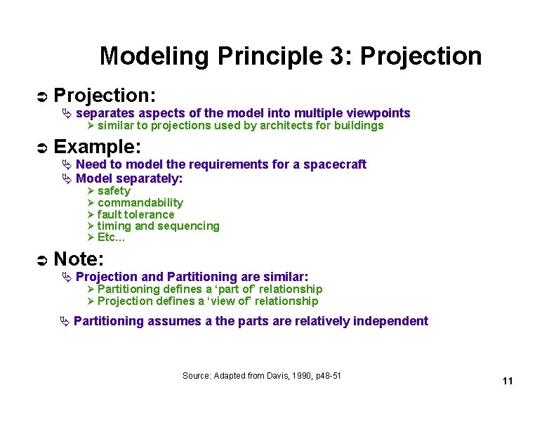 Modeling Principle 3: Projection: separates aspects of the model into multiple viewpoints similar to