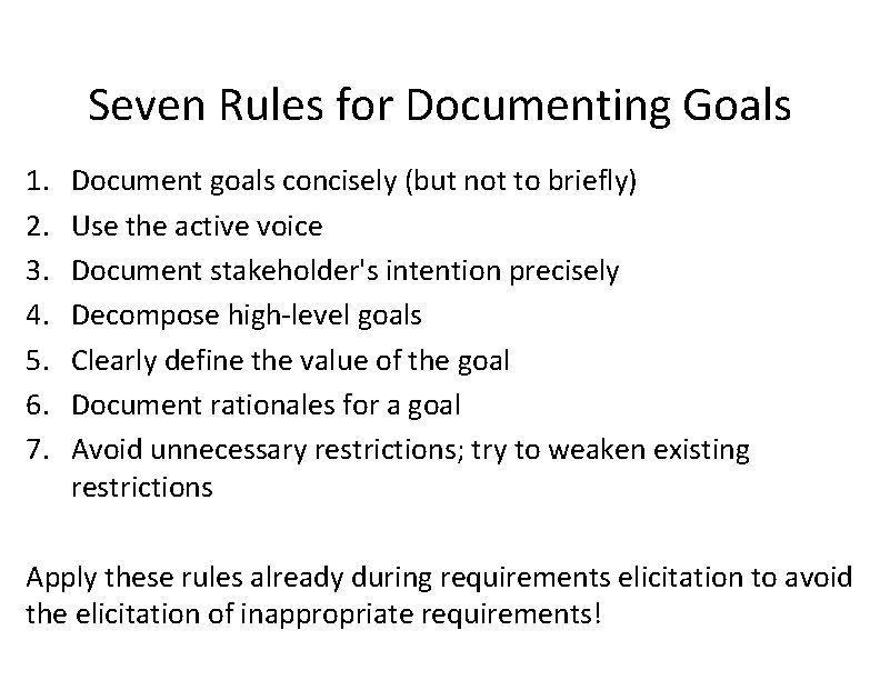 Seven Rules for Documenting Goals 1. 2. 3. 4. 5. 6. 7. Document goals