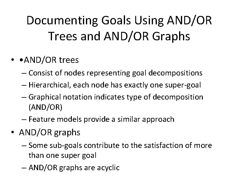 Documenting Goals Using AND/OR Trees and AND/OR Graphs • • AND/OR trees – Consist