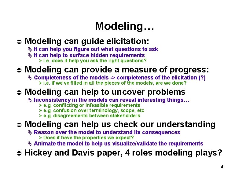 Modeling… Modeling can guide elicitation: It can help you figure out what questions to