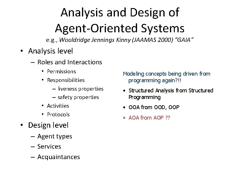 Analysis and Design of Agent-Oriented Systems e. g. , Wooldridge Jennings Kinny (JAAMAS 2000)