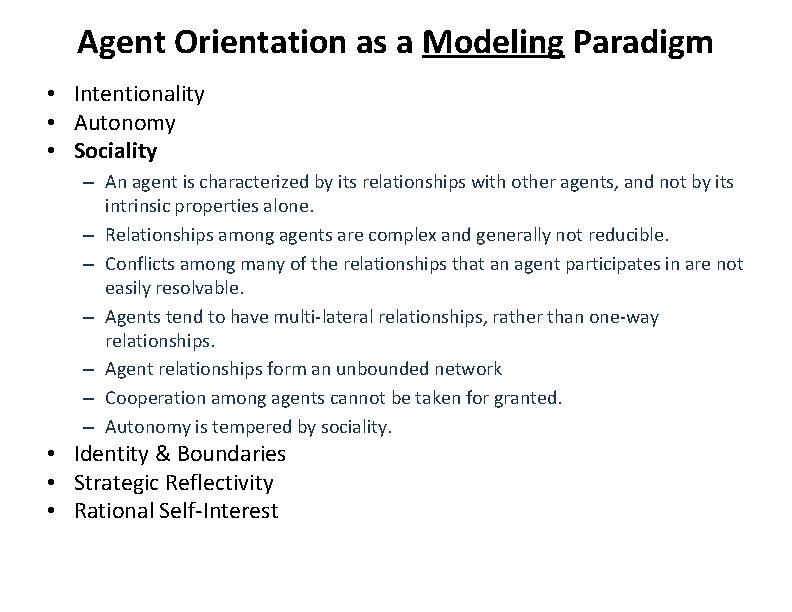 Agent Orientation as a Modeling Paradigm • Intentionality • Autonomy • Sociality – An