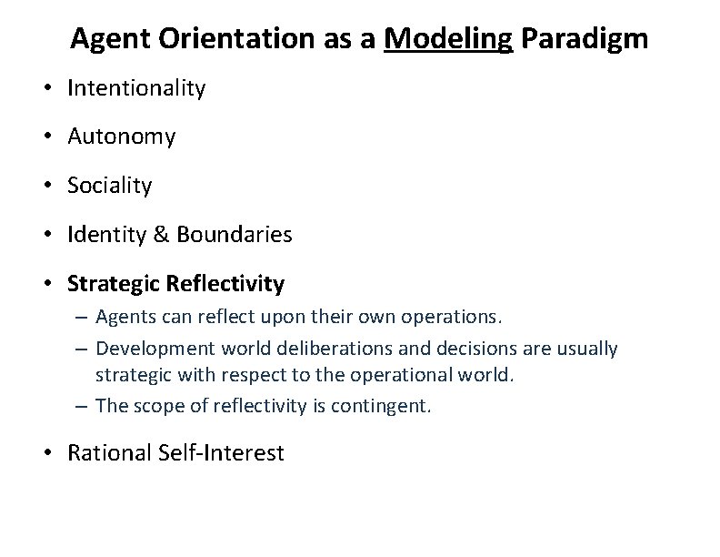 Agent Orientation as a Modeling Paradigm • Intentionality • Autonomy • Sociality • Identity