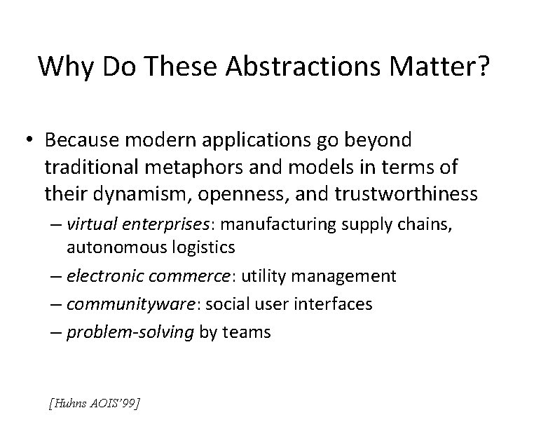 Why Do These Abstractions Matter? • Because modern applications go beyond traditional metaphors and