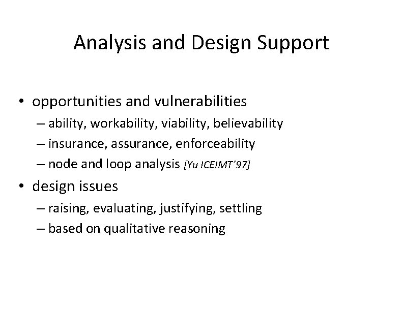 Analysis and Design Support • opportunities and vulnerabilities – ability, workability, viability, believability –