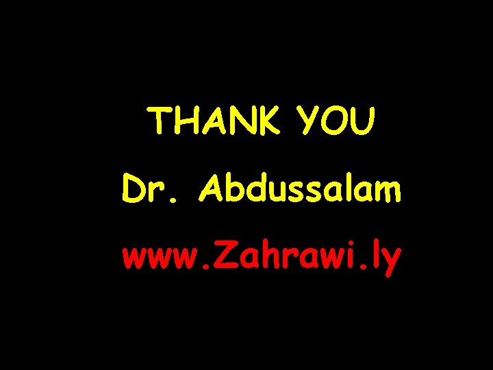 THANK YOU Dr. Abdussalam www. Zahrawi. ly 