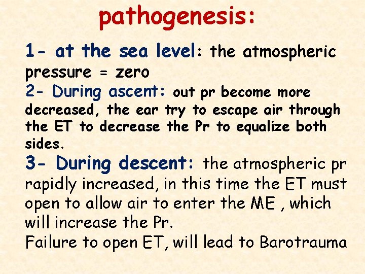 pathogenesis: 1 - at the sea level: the atmospheric pressure = zero 2 -