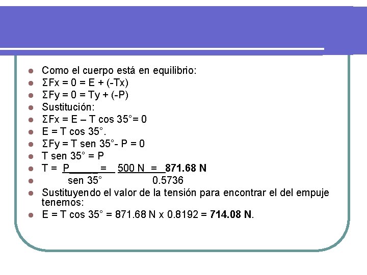 Como el cuerpo está en equilibrio: ΣFx = 0 = E + (-Tx) ΣFy