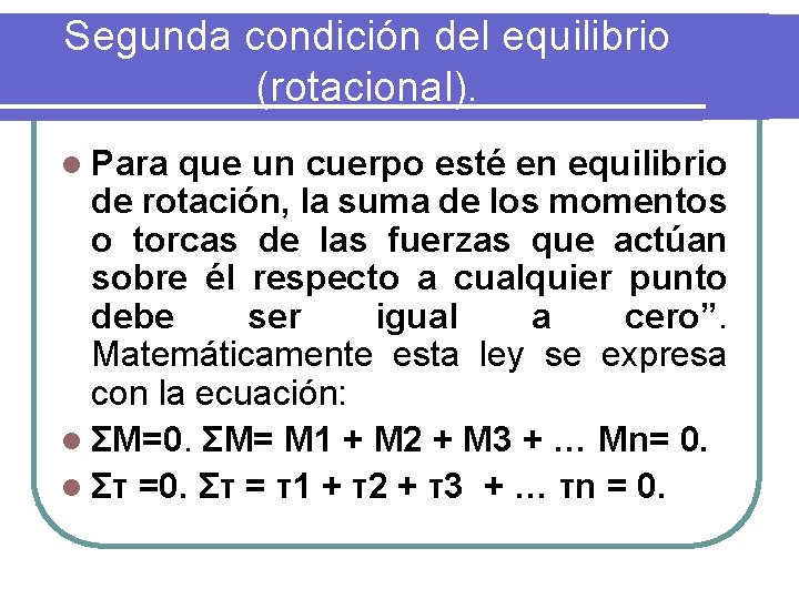 Segunda condición del equilibrio (rotacional). l Para que un cuerpo esté en equilibrio de