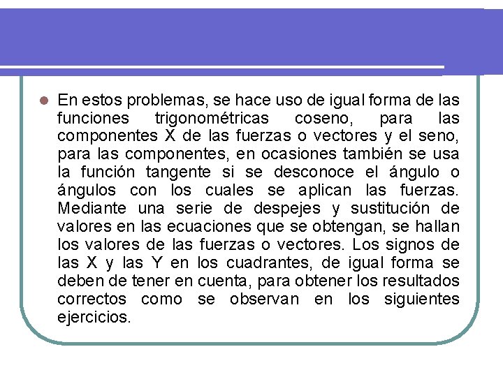 l En estos problemas, se hace uso de igual forma de las funciones trigonométricas