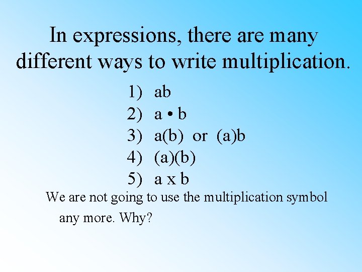 In expressions, there are many different ways to write multiplication. 1) 2) 3) 4)