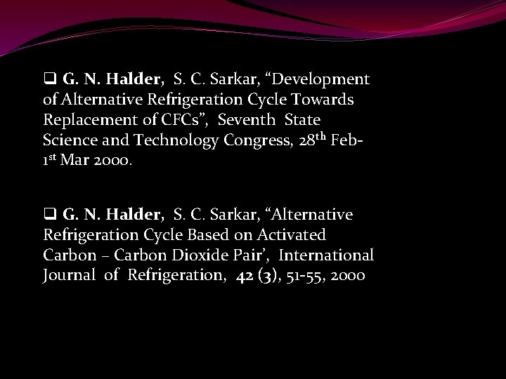 q G. N. Halder, S. C. Sarkar, “Development of Alternative Refrigeration Cycle Towards Replacement