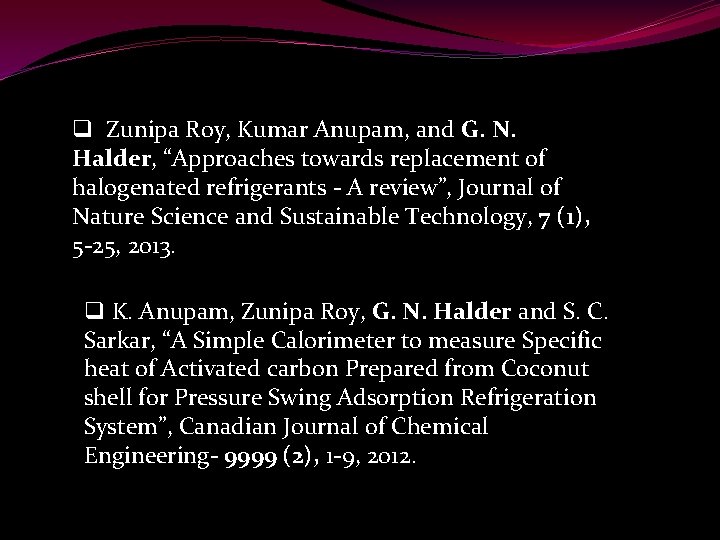 q Zunipa Roy, Kumar Anupam, and G. N. Halder, “Approaches towards replacement of halogenated