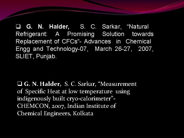 q G. N. Halder, S. C. Sarkar, “Natural Refrigerant: A Promising Solution towards Replacement