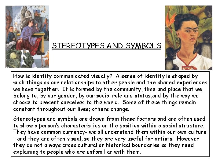 STEREOTYPES AND SYMBOLS How is identity communicated visually? A sense of identity is shaped
