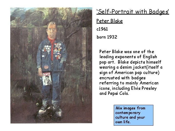 ‘Self-Portrait with Badges’ Peter Blake c 1961 born 1932 Peter Blake was one of