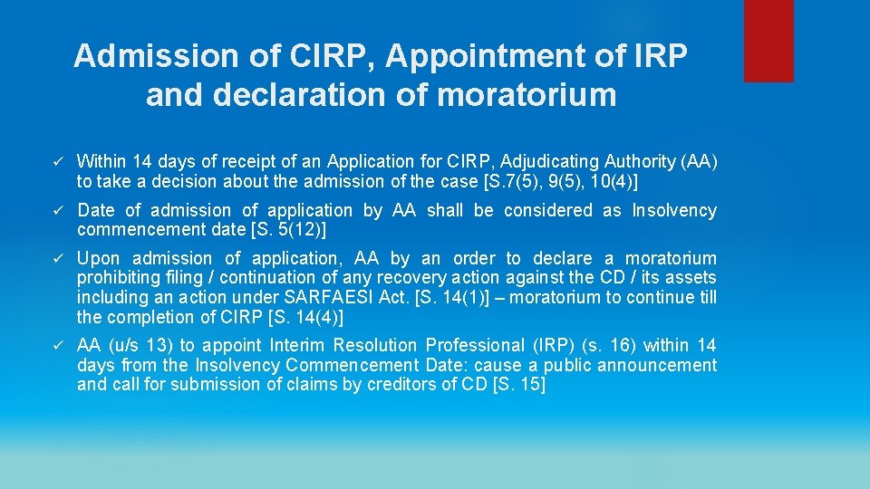 Admission of CIRP, Appointment of IRP and declaration of moratorium ü Within 14 days