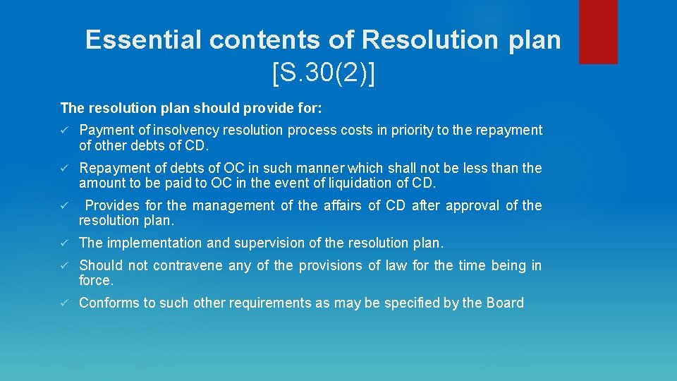 Essential contents of Resolution plan [S. 30(2)] The resolution plan should provide for: ü
