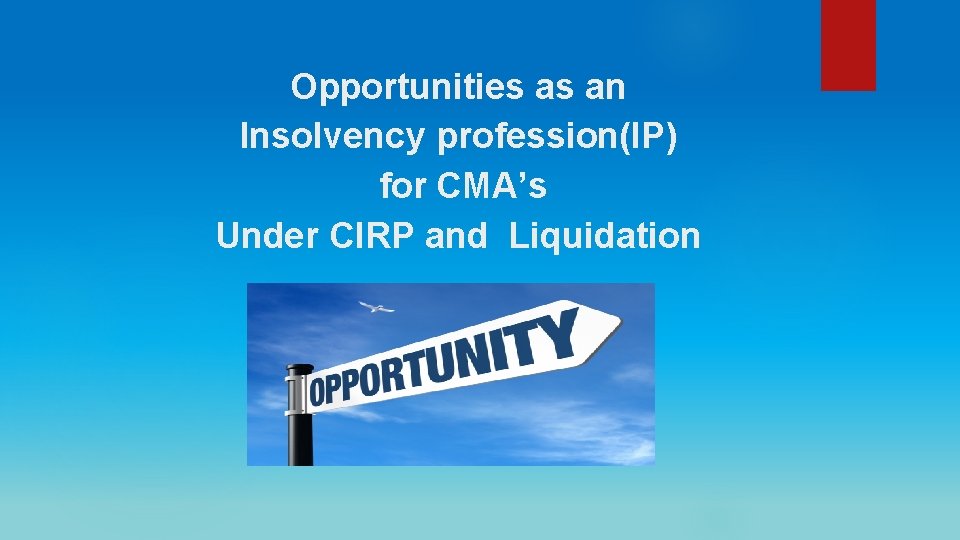 Opportunities as an Insolvency profession(IP) for CMA’s Under CIRP and Liquidation 